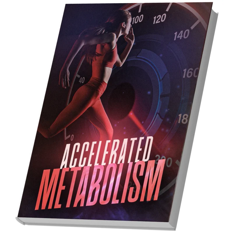 Bonus #2: Accelerated Metabolism