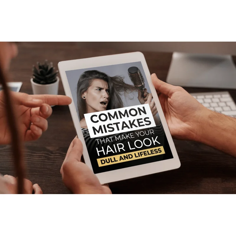 BONUS #1 - Common Mistakes That Make Your Hair Look Dull and Lifeless