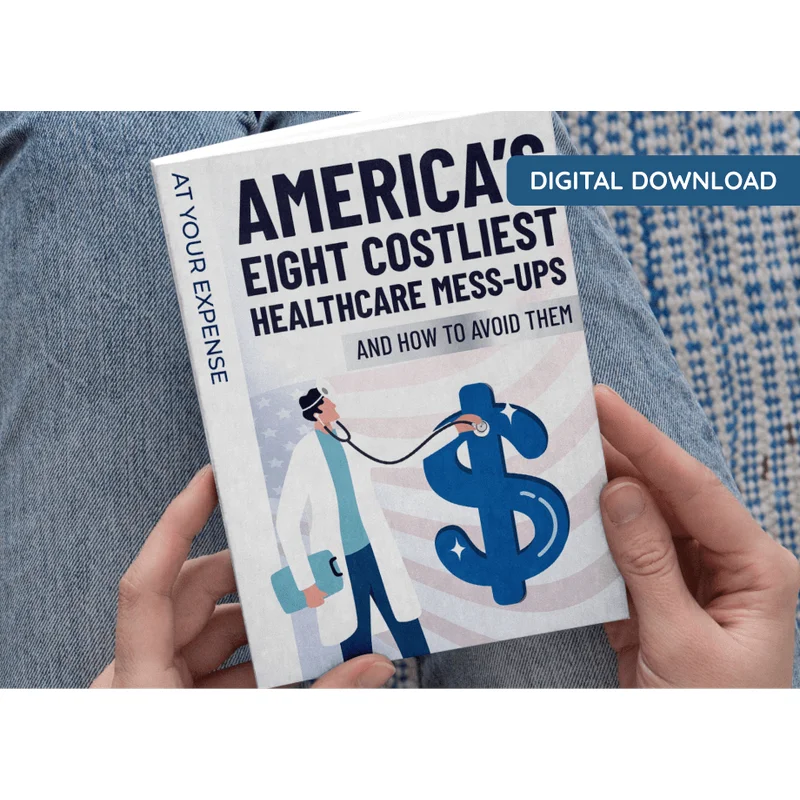 BONUS #2 - At Your Expense: America’s Eight Costliest Healthcare Mess-Ups And How To Avoid Them