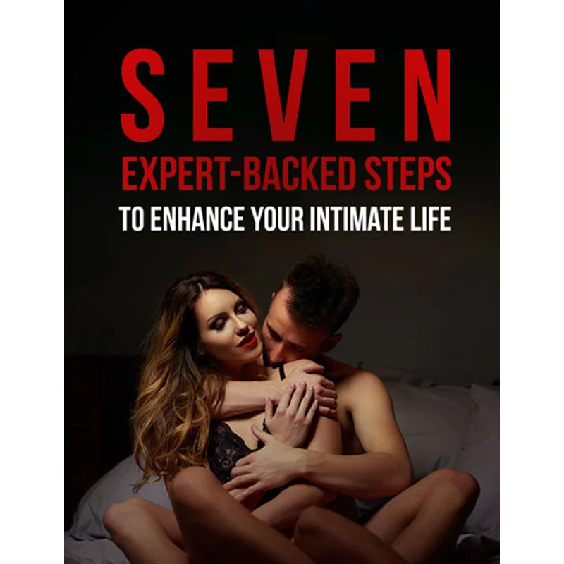 “Seven Expert-Backed Steps to Enhance Your Intimate Life”