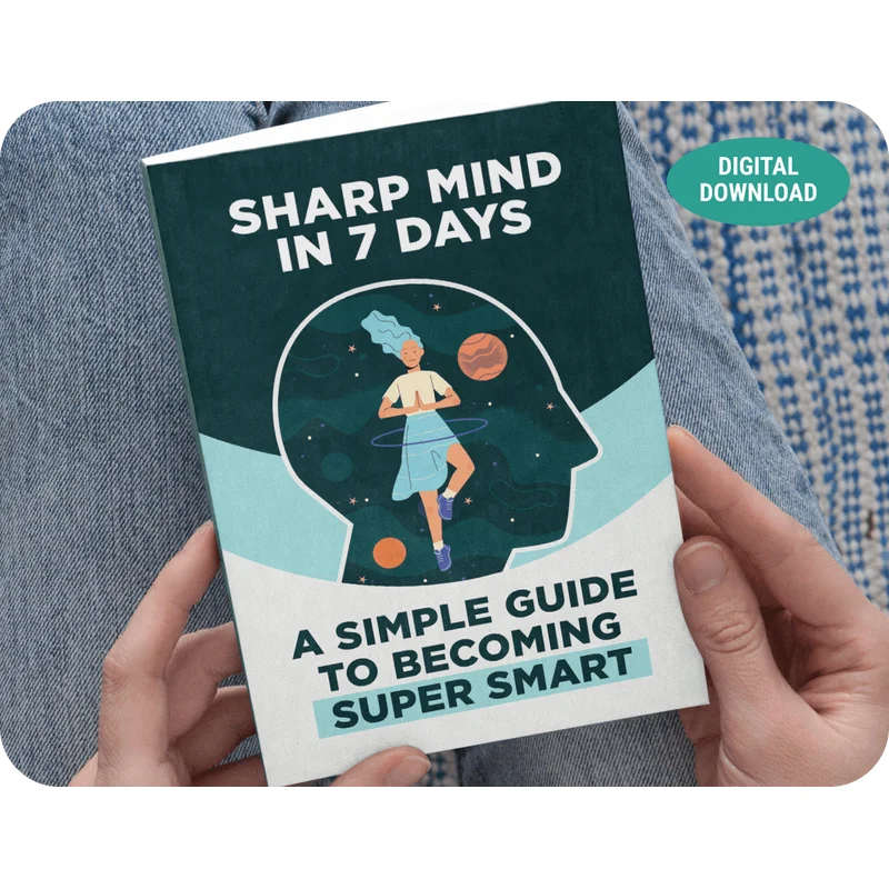 Sharp Mind In 7 Days: A Simple Guide To Becoming Super Smart